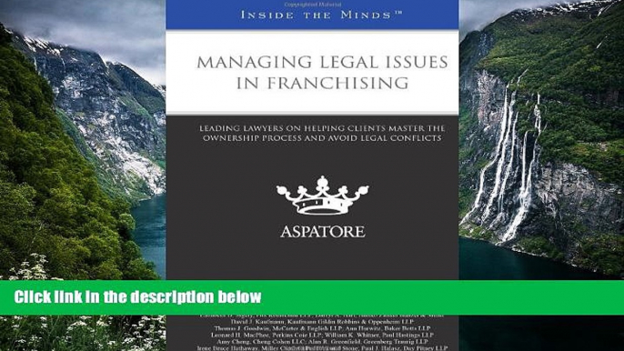 Big Deals  Managing Legal Issues in Franchising: Leading Lawyers on Helping Clients Master the