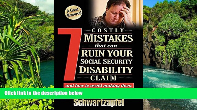 Must Have  7 Costly Mistakes That Can Ruin Your Social Security Disability Claim: And How To Avoid