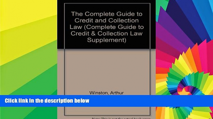 Must Have  The Complete Guide to Credit and Collection Law (Complete Guide to Credit   Collection