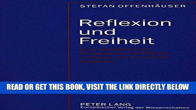 [FREE] EBOOK Reflexion und Freiheit: Zum VerhÃ¤ltnis von Philosophie und Poesie in Rilkes und