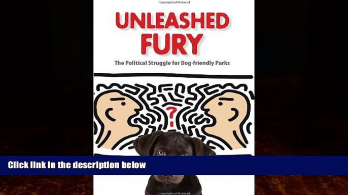 Books to Read  Unleashed Fury: The Political Struggle for Dog-friendly Parks (New Directions in