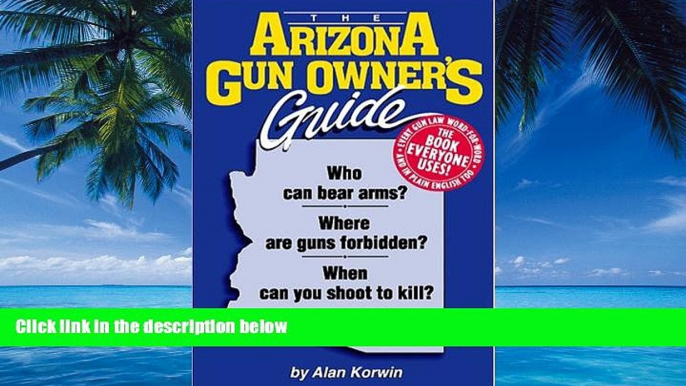 Big Deals  The Arizona Gun Owner s Guide  Full Ebooks Best Seller