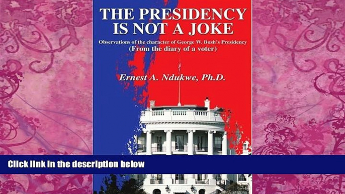 Big Deals  The Presidency Is Not A Joke: Observations of the character of George W. Bush s