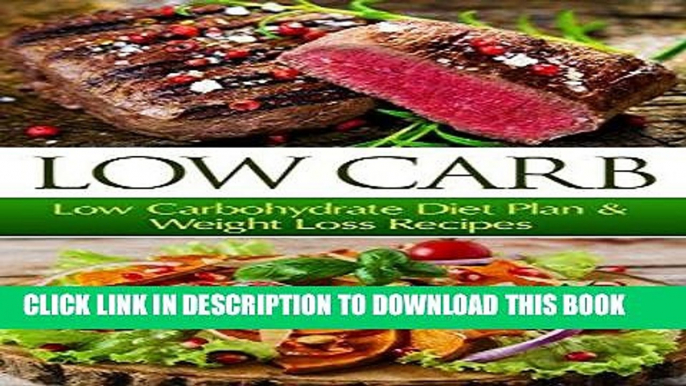 [Ebook] Low Carb: Low Carbohydrate Diet Plan   Weight Loss Recipes (Low Carb, Low Carb Diet, Low