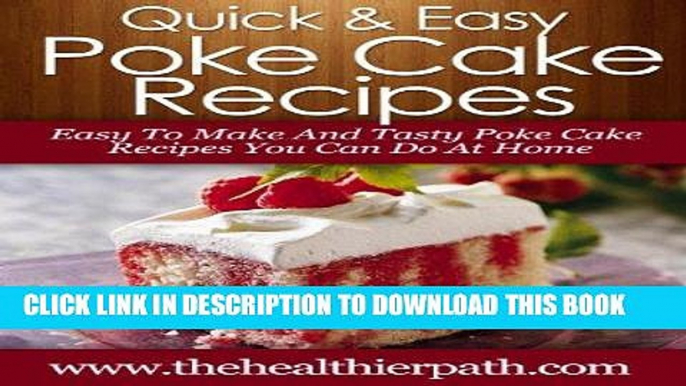 [Ebook] Poke Cake Recipes: Easy To Make And Tasty Poke Cake Recipes You Can Create At Home.