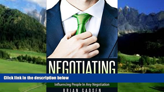 Big Deals  Negotiating: Proven Strategies and Techniques to Influencing People in Any Negotiation