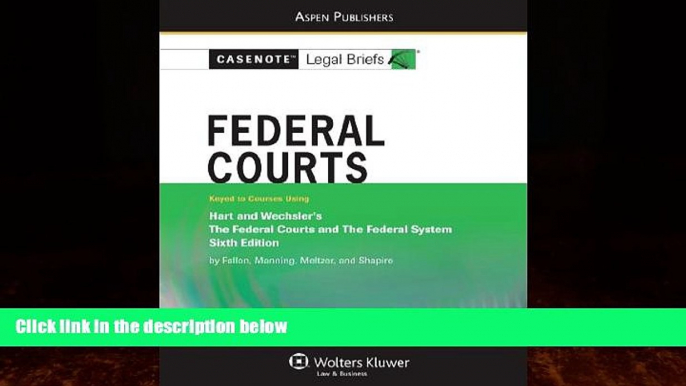 Books to Read  Federal Courts: Hart   Wechsler 6e (Casenote Legal Briefs)  Full Ebooks Most Wanted