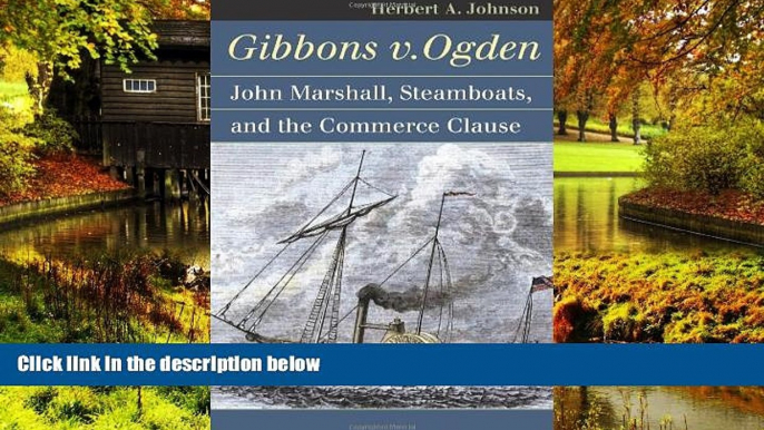 Must Have  Gibbons v. Ogden: John Marshall, Steamboats, and Interstate Commerce (Landmark Law