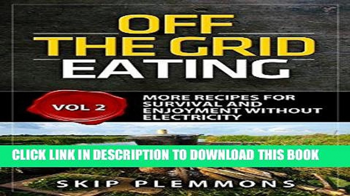 [Ebook] Off the Grid Eating: More Recipes for Survival and Enjoyment without Electricity (Prepper