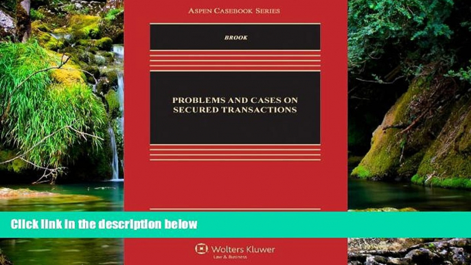 READ FULL  Problems and Cases on Secured Transactions, Second Edition (Aspen Casebook Series)