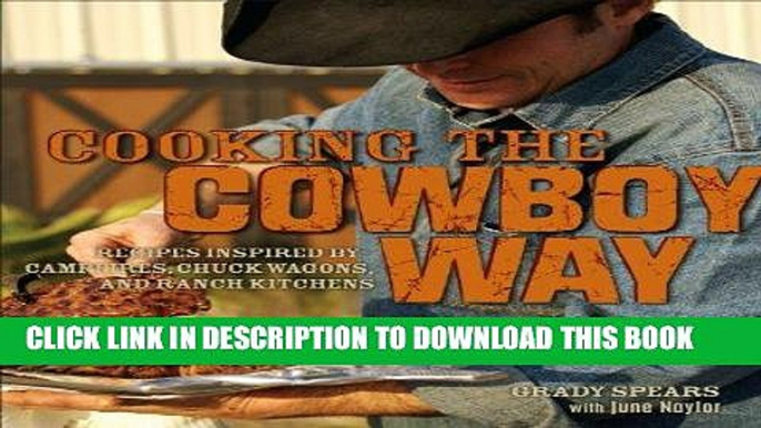 [PDF] Cooking the Cowboy Way: Recipes Inspired by Campfires, Chuck Wagons, and Ranch Kitchens