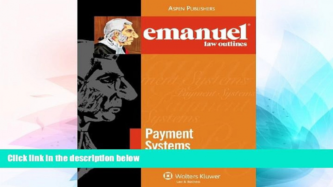 READ FULL  Payment Systems (Emanuel Law Outlines)  READ Ebook Full Ebook