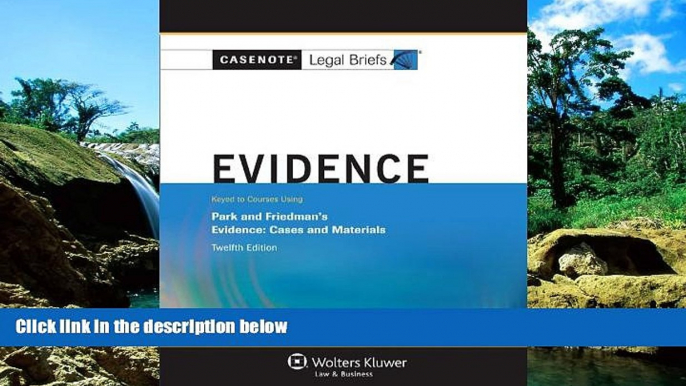 Must Have  Casenote Legal Briefs: Evidence Keyed to Park and Friedman, 12th Edition (with Evidence