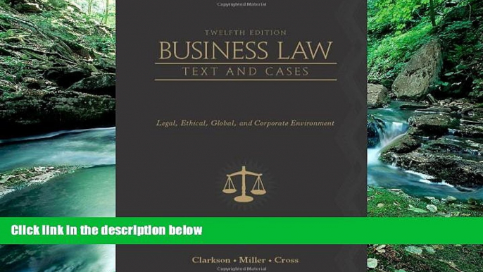 Big Deals  Business Law: Text and Cases: Legal, Ethical, Global, and Corporate Environment  Best