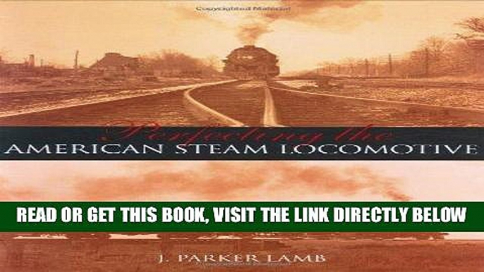 [FREE] EBOOK Perfecting the American Steam Locomotive (Railroads Past and Present) ONLINE COLLECTION