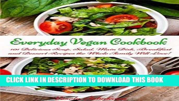 [Ebook] Everyday Vegan Cookbook: 101 Delicious Soup, Salad, Main Dish, Breakfast and Dessert