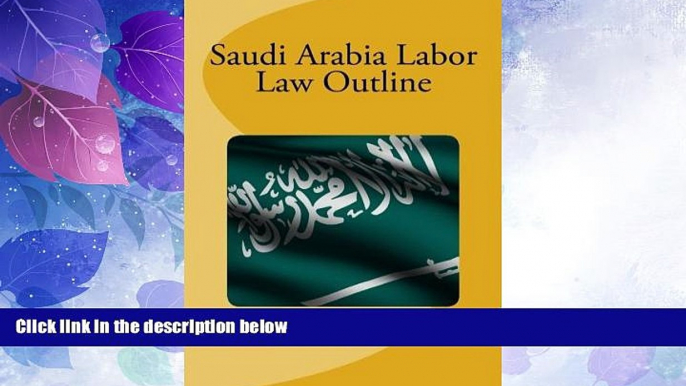 Must Have PDF  Saudi Arabia Labor Law Outline  Full Read Most Wanted