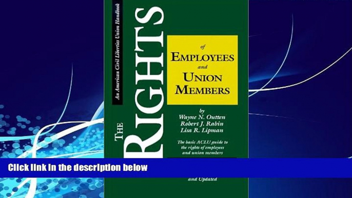 Big Deals  The Rights of Employees and Union Members, Second Edition: The Basic ACLU Guide to the