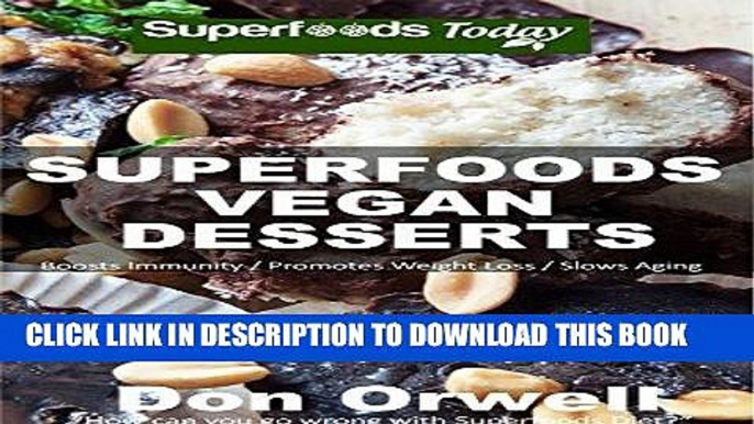 Best Seller Superfoods Vegan Desserts: Over 30 Vegan Quick   Easy Gluten Free Low Cholesterol