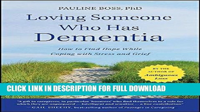 [PDF] Loving Someone Who Has Dementia: How to Find Hope while Coping with Stress and Grief Full