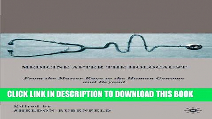 [PDF] Medicine after the Holocaust: From the Master Race to the Human Genome and Beyond Popular