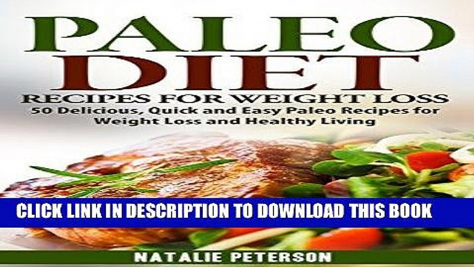 Ebook PALEO DIET RECIPES: Paleo Diet Recipes for Weight Loss: 50 Delicious, Quick and Easy Paleo