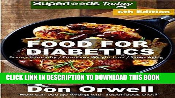 Ebook Food For Diabetics: Over 220 Diabetes Type-2 Quick   Easy Gluten Free Low Cholesterol Whole