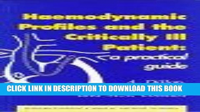 [READ] EBOOK Haemodynamic Profiles and the Critically Ill Patient: A Practical Guide