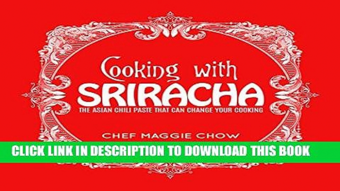 Ebook Cooking With Sriracha: The Asian Chili Paste That Can Change Your Cooking (Sriracha,