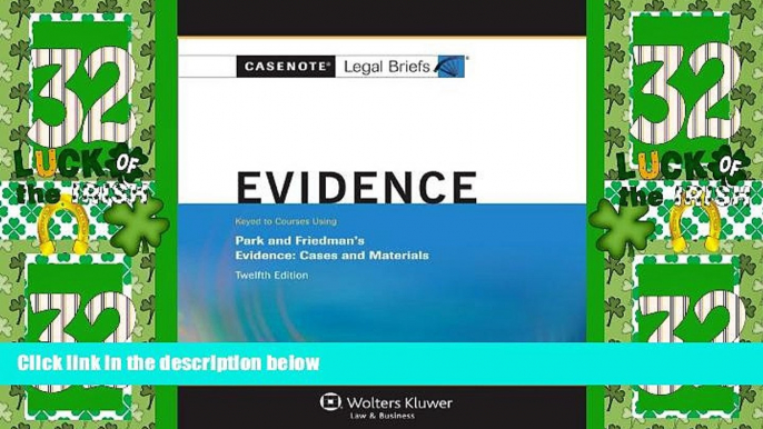 Big Deals  Casenote Legal Briefs: Evidence Keyed to Park and Friedman, 12th Edition (with Evidence