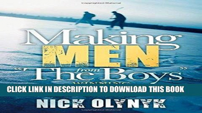 Ebook Making Men from "The Boys": Winning Life Lessons Every Young Man Needs to Succeed Free