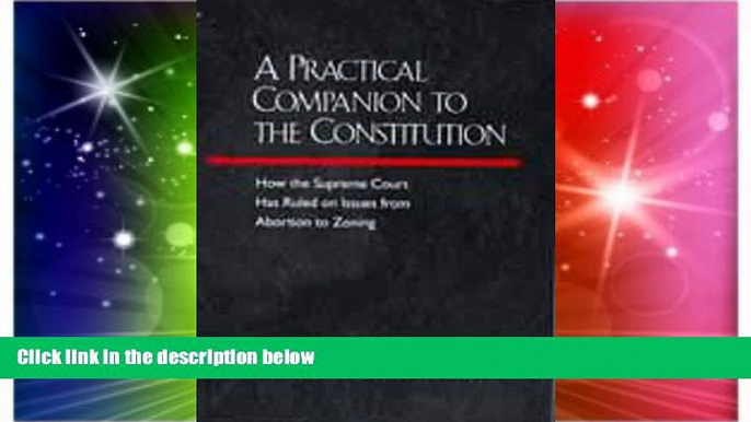 Must Have  A Practical Companion to the Constitution: How the Supreme Court Has Ruled on Issues