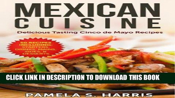 Best Seller Mexican Cuisine: 50 Delicious Mexican Food Recipes: - Includings: Starters, Drinks,