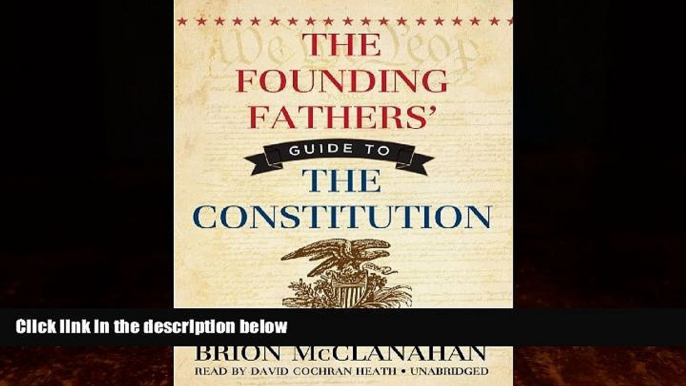 Big Deals  The Founding Fathers  Guide to the Constitution  Full Ebooks Most Wanted