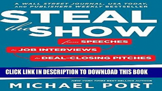 [PDF] Steal the Show: From Speeches to Job Interviews to Deal-Closing Pitches, How to Guarantee a