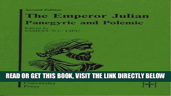 [READ] EBOOK The Emperor Julian: Panegyric and Polemic (Translated Texts for Historians LUP) BEST