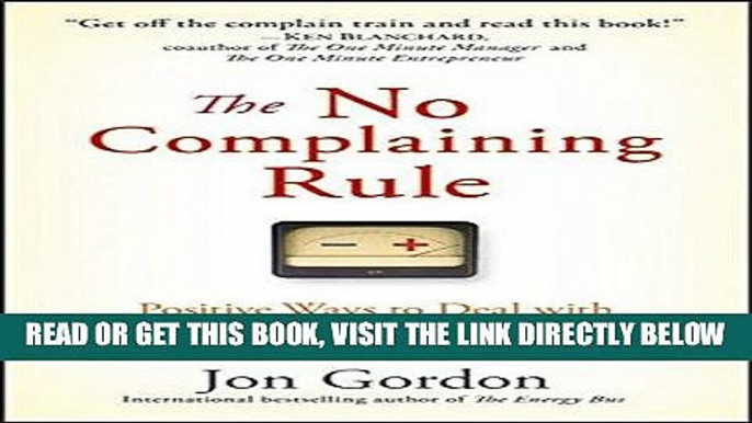 [FREE] EBOOK The No Complaining Rule: Positive Ways to Deal with Negativity at Work BEST COLLECTION