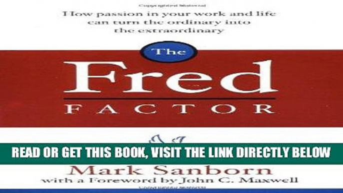 [FREE] EBOOK The Fred Factor: How Passion in Your Work and Life Can Turn the Ordinary into the