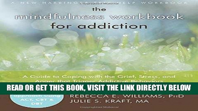 [FREE] EBOOK The Mindfulness Workbook for Addiction: A Guide to Coping with the Grief, Stress and