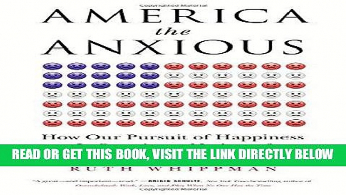 [READ] EBOOK America the Anxious: How Our Pursuit of Happiness Is Creating a Nation of Nervous