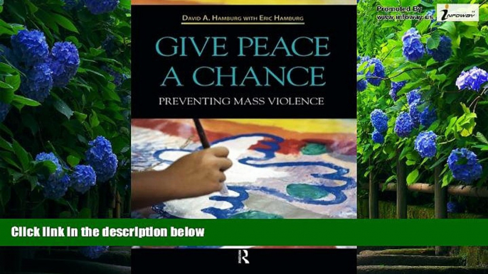 Books to Read  Give Peace a Chance: Preventing Mass Violence  Full Ebooks Most Wanted