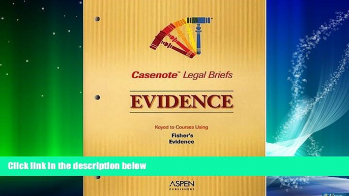 Books to Read  Evidence: Keyed to Fisher (Casenote Legal Briefs)  Best Seller Books Most Wanted