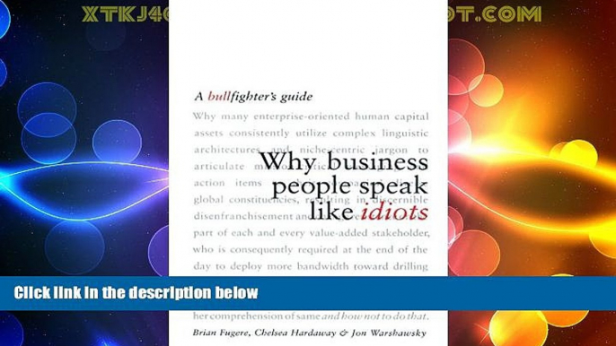 Big Deals  Why Business People Speak Like Idiots: A Bullfighter s Guide  Full Ebooks Most Wanted