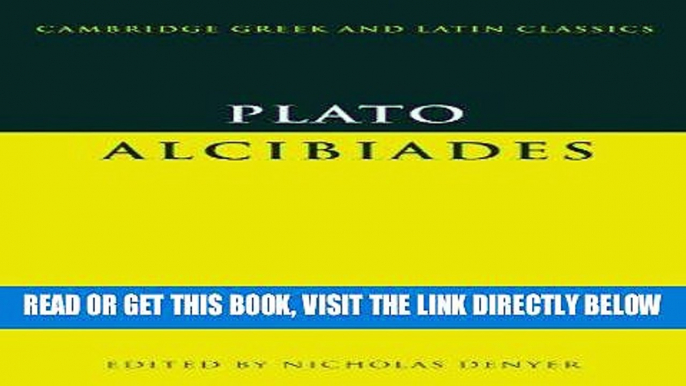 [FREE] EBOOK Plato: Alcibiades (Cambridge Greek and Latin Classics) BEST COLLECTION