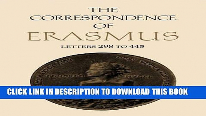 Read Now The Correspondence of Erasmus: Letters 298-445 (1514-1516) (Collected Works of Erasmus)