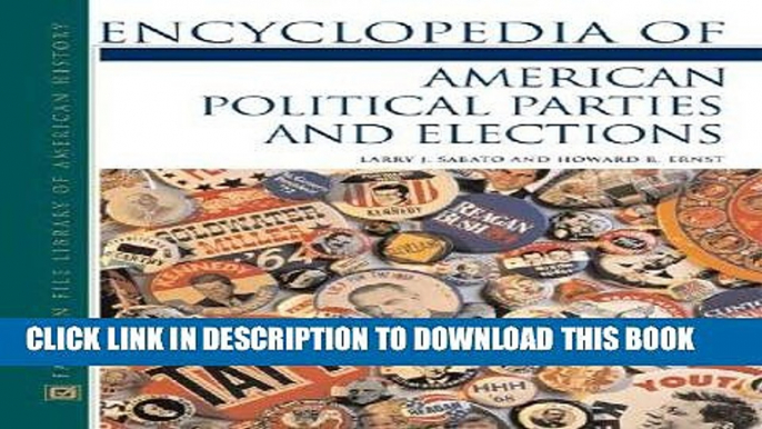Read Now Encyclopedia of American Political Parties and Elections (Facts on File Library of