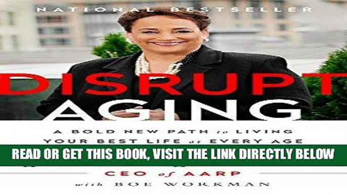 Ebook Disrupt Aging: A Bold New Path to Living Your Best Life at Every Age Free Read