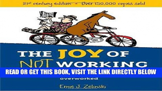 Best Seller The Joy of Not Working: A Book for the Retired, Unemployed and Overworked- 21st