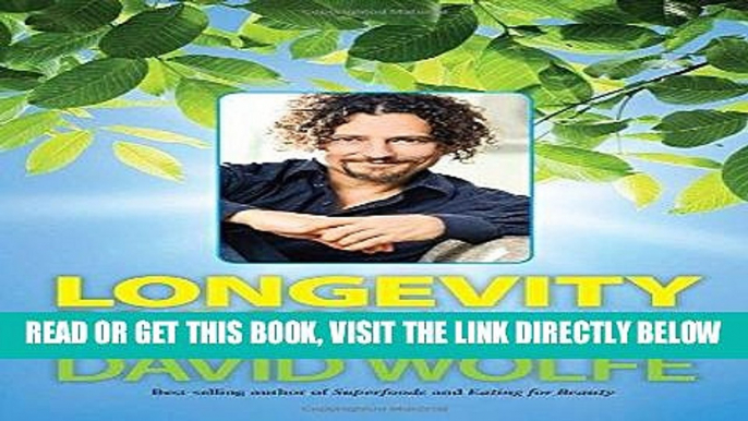 Ebook Longevity Now: A Comprehensive Approach to Healthy Hormones, Detoxification, Super Immunity,