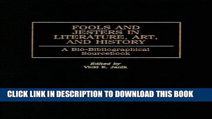 Read Now Fools and Jesters in Literature, Art, and History: A Bio-Bibliographical Sourcebook